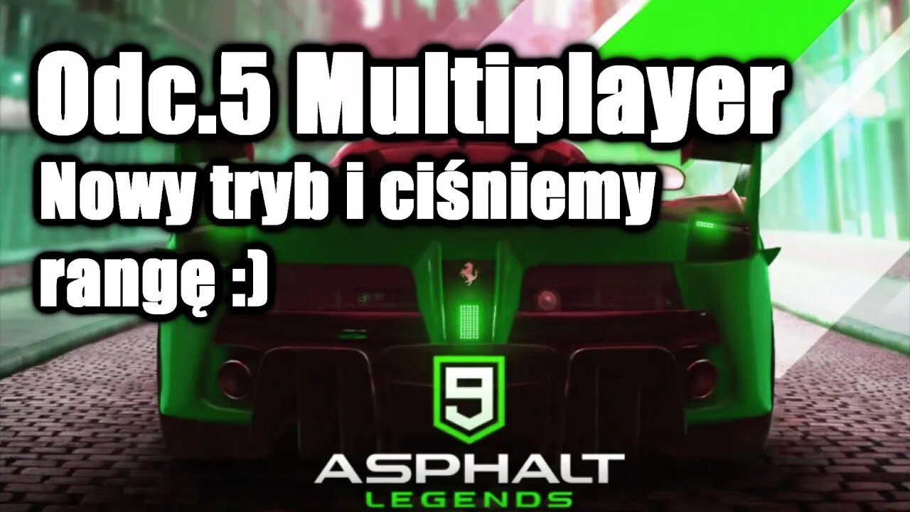 Asphalt 9 odc 5 Multiplayer Nowy tryb i ciśniemy rangę :)