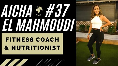 Aicha El Mahmoudi (Fitness Coach & Nutritionist) #37