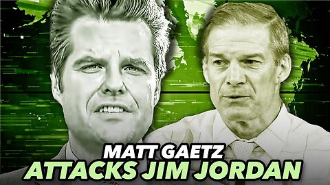 Matt Gaetz Attacks Jim Jordan For Being A Complete Failure