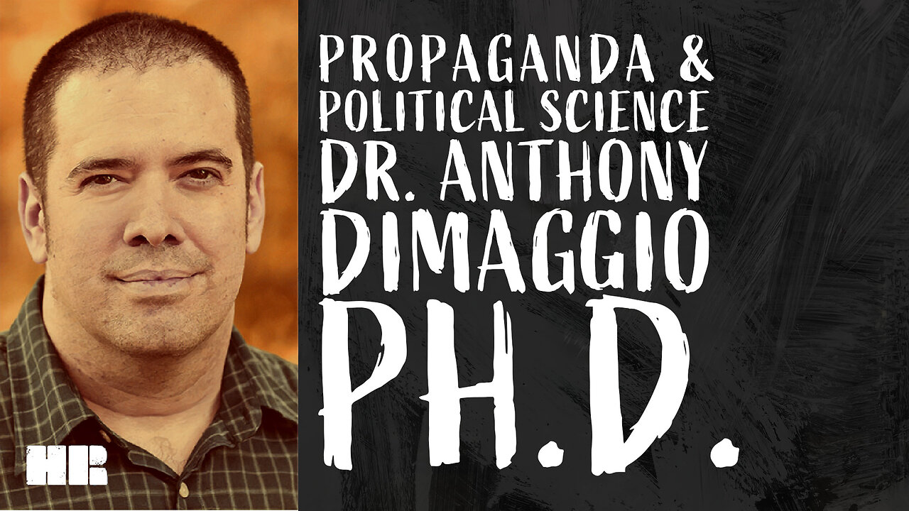 Prof. Anthony DiMaggio Ph.D. | Political Science & Propaganda | #60 Homeless Romantic Podcast