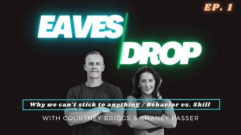 Eavesdrop Podcast - Ep 1: Are you confusing having a behavior vs. wanting the skill?