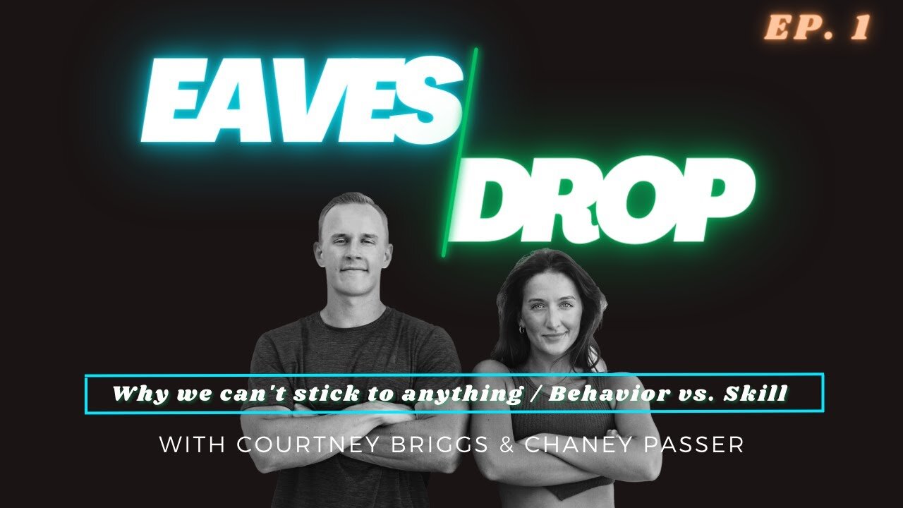 Eavesdrop Podcast - Ep 1: Are you confusing having a behavior vs. wanting the skill?