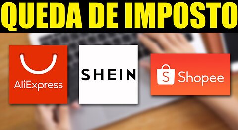 GOVERNO VAI ZERAR IMPOSTO DE IMPORTAÇÃO SHOPEE ALI EXPRESS E SHEIN ATÉ US$50