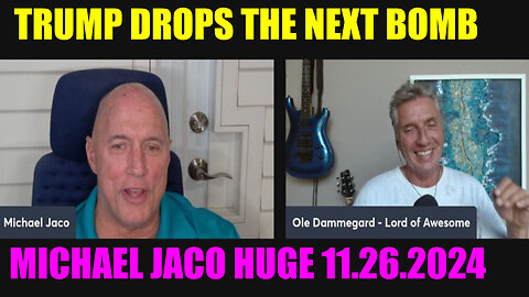 Michael Jaco SHOCKING NEWS 11.26.2024: The Whole Thing is Getting Really Crazy