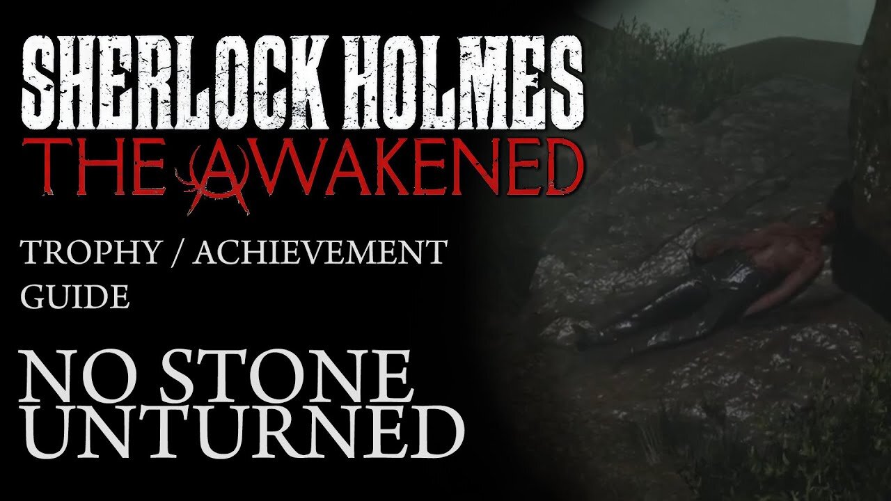 SHERLOCK HOLMES THE AWAKENED - NO STONE UNTURNED