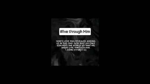 live through Him