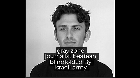 US journalist Jeremy Loffredo arrested in Israel beaten blindfolded by Israeli army for reporting