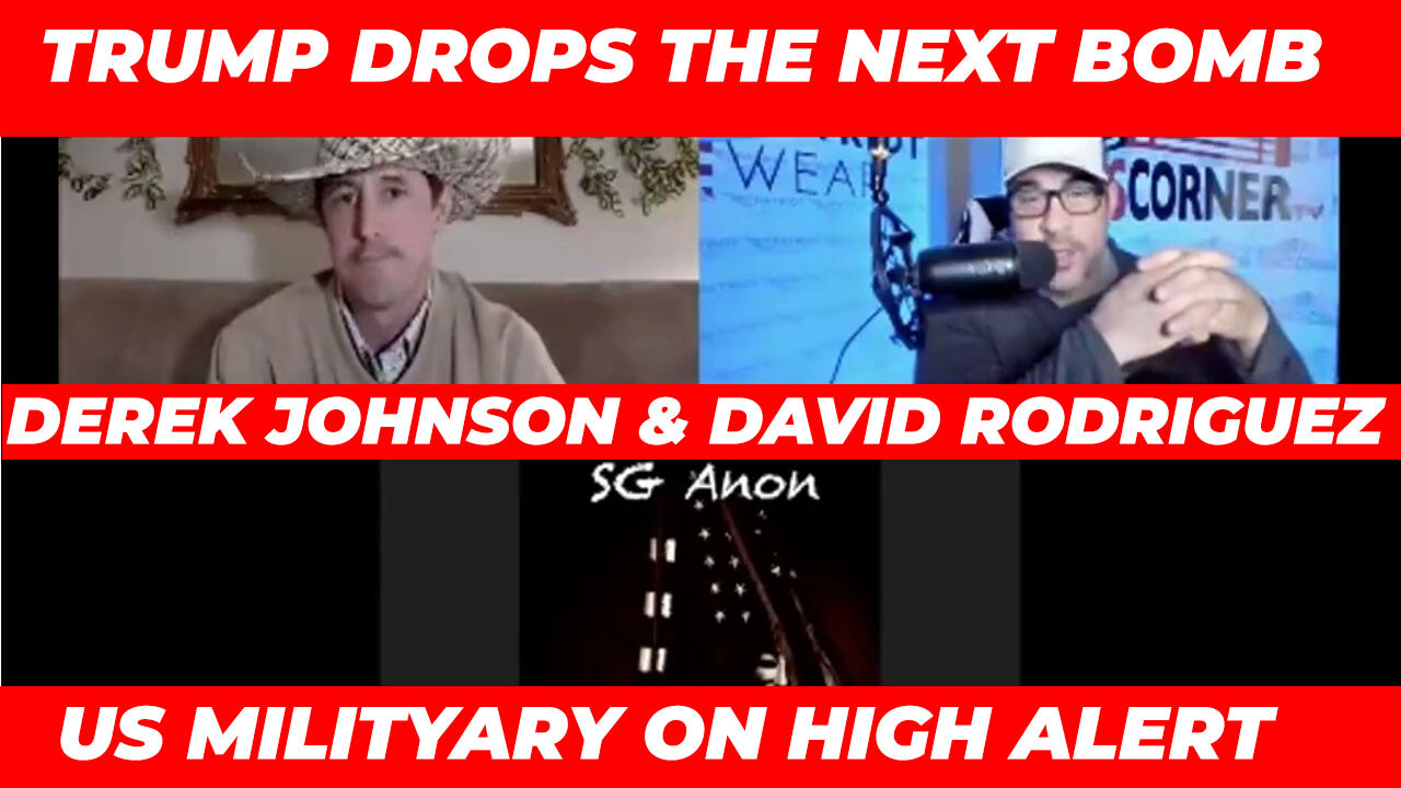 SG Anon, David Nino Rodriguez & Derek Johnson: TRUMP DROPS THE NEXT BOMB - US Military on High Alert