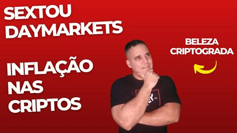 #Sextou#DAYMARKETS#INFLAÇÃO NAS CRIPTOS