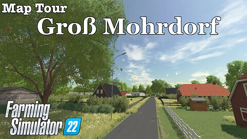 Map Tour | Grob Mohrdorf | Farming Simulator 22