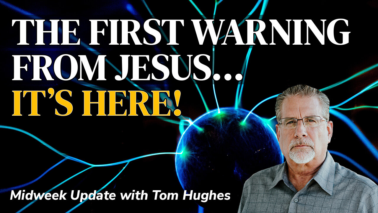 The First Warning From Jesus… It’s Here! | Midweek Update with Tom Hughes