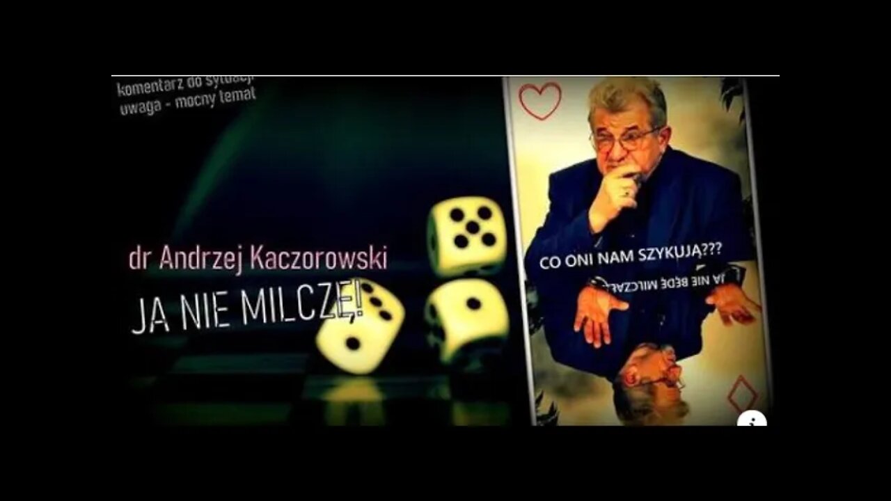 CO ONI NAM SZYKUJĄ JA NIE BĘDĘ MILCZAŁ dr Andrzej Kaczorowski © 2022 VTV