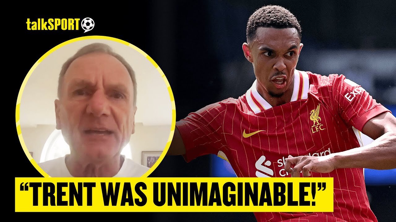 Phil Thompson WAXES LYRICAL Over Trent Alexander-Arnold's Performance For Liverpool On Opening Day