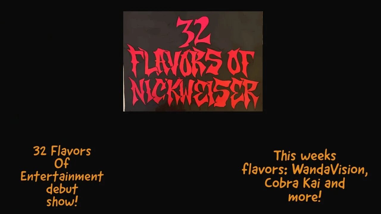 32 Flavors Of Entertainment starring Nickweiser and friends!