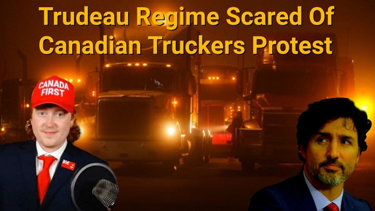 Tyler Russell || Trudeau Regime Scared Of Canadian Truckers Protest