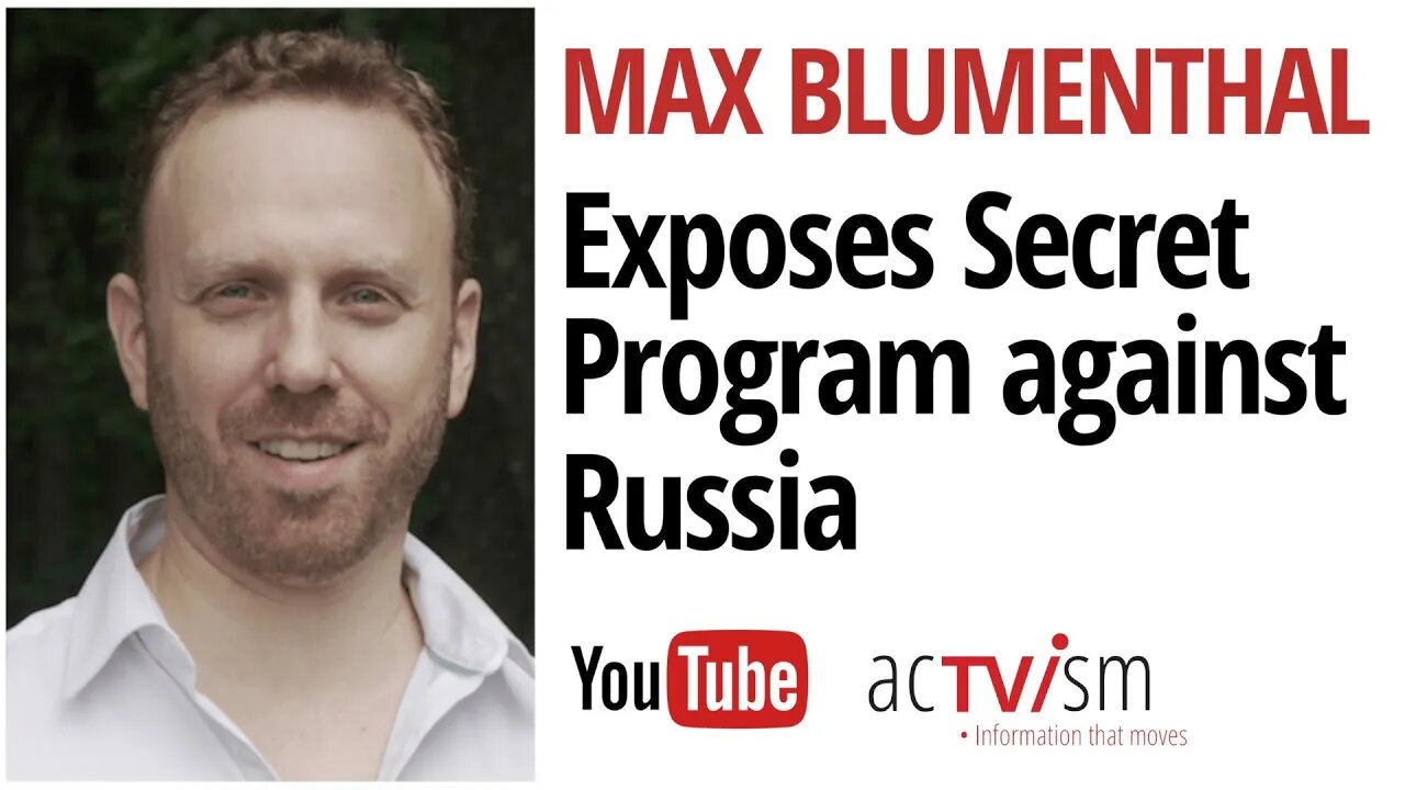 Max Blumenthal Exposes Secret UK-funded Program Aimed at Undermining Russia