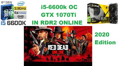 I5-6600k + GTX 1070Ti in Red Dead Redemption 2 [ONLINE] [2020]