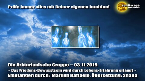 Die Arkturianische Gruppe ~ Das Friedens-Bewusstsein wird durch Lebens-Erfahrung erlangt ~