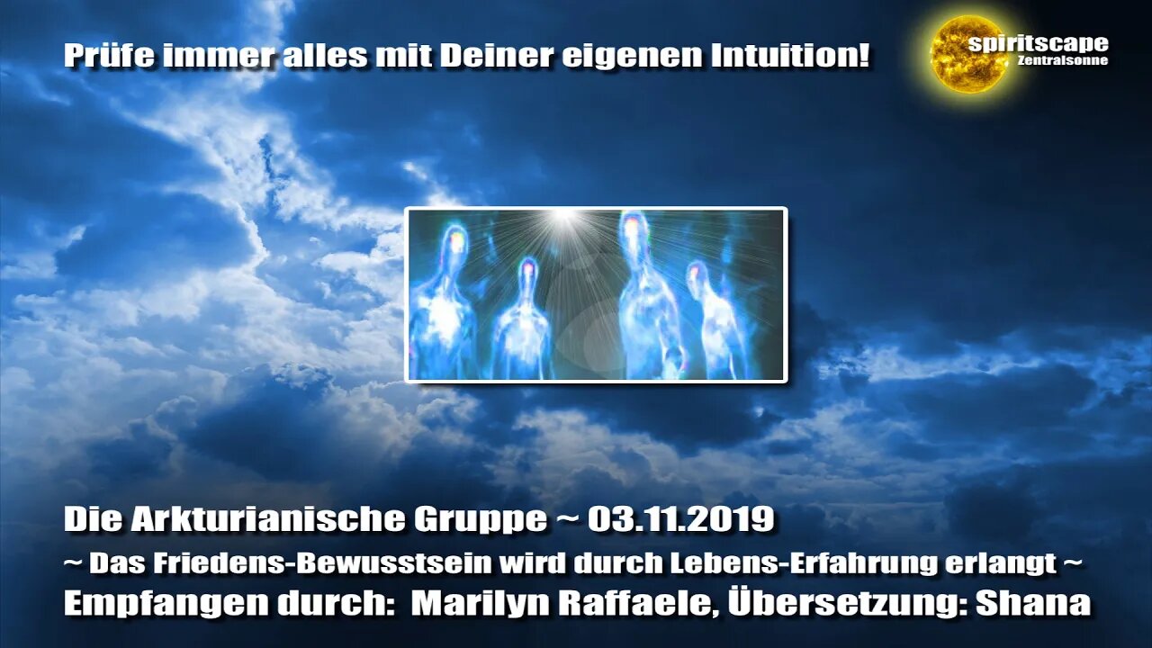 Die Arkturianische Gruppe ~ Das Friedens-Bewusstsein wird durch Lebens-Erfahrung erlangt ~