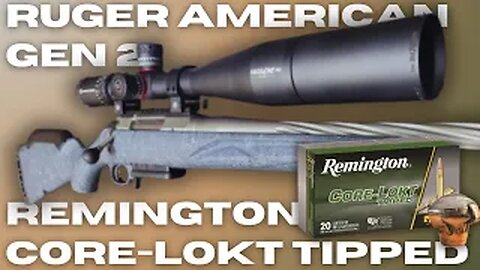 Ruger American Gen 2 with Remington Corelokt Tipped