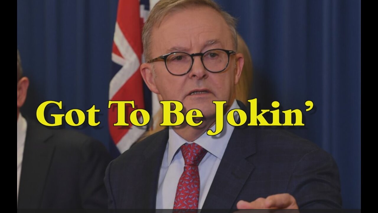 Got to be jokin' Albo