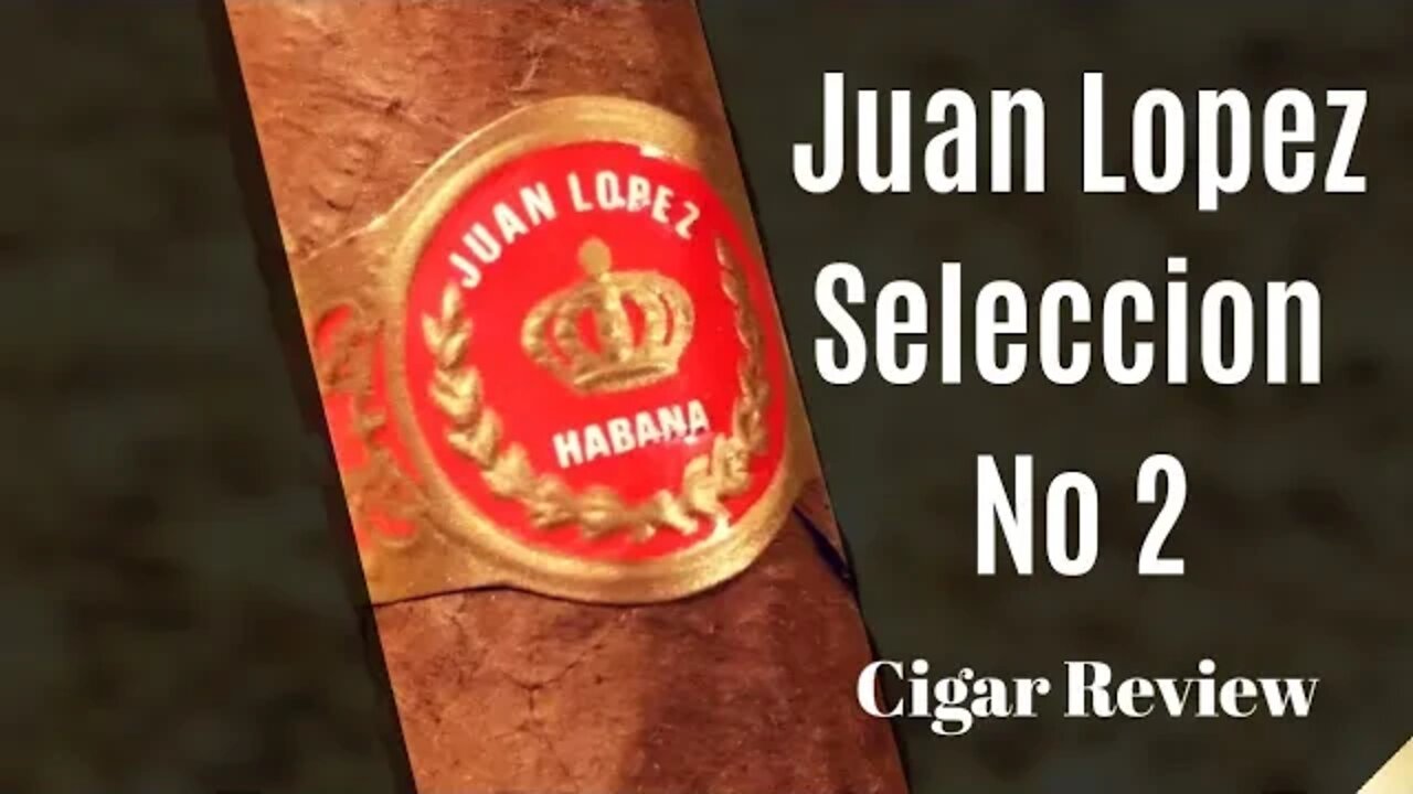 Juan Lopez Seleccion No 2 Cigar Review