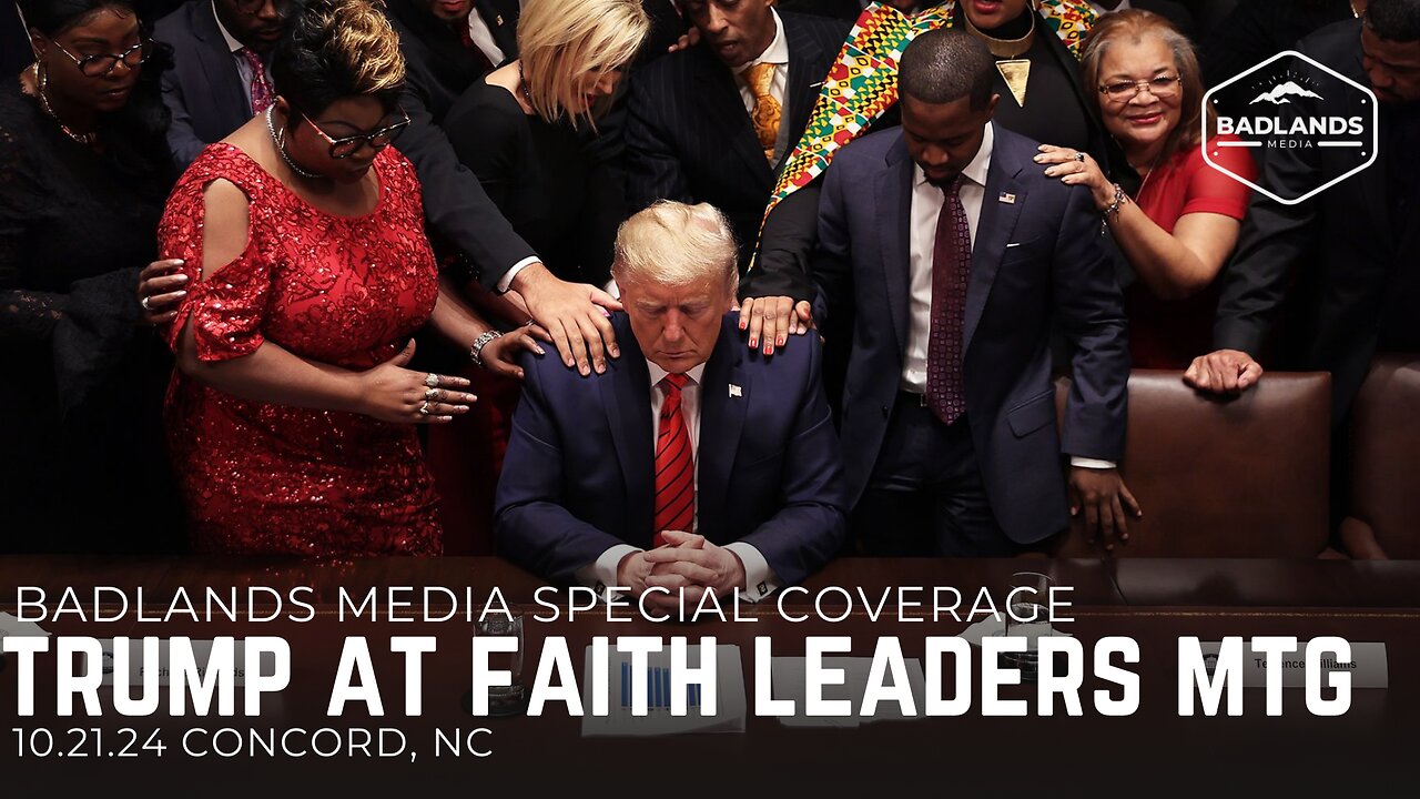 Badlands Media Special Coverage - DJT at 11th Hr Faith Leaders Mtg - 6:30pm ET