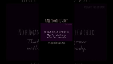 Happy Mother’s Day to all Adult Human Female Mothers 💜🤍💚