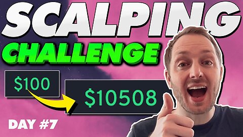 Scalping $100 to $10k - Day 7 (Good action today!!)