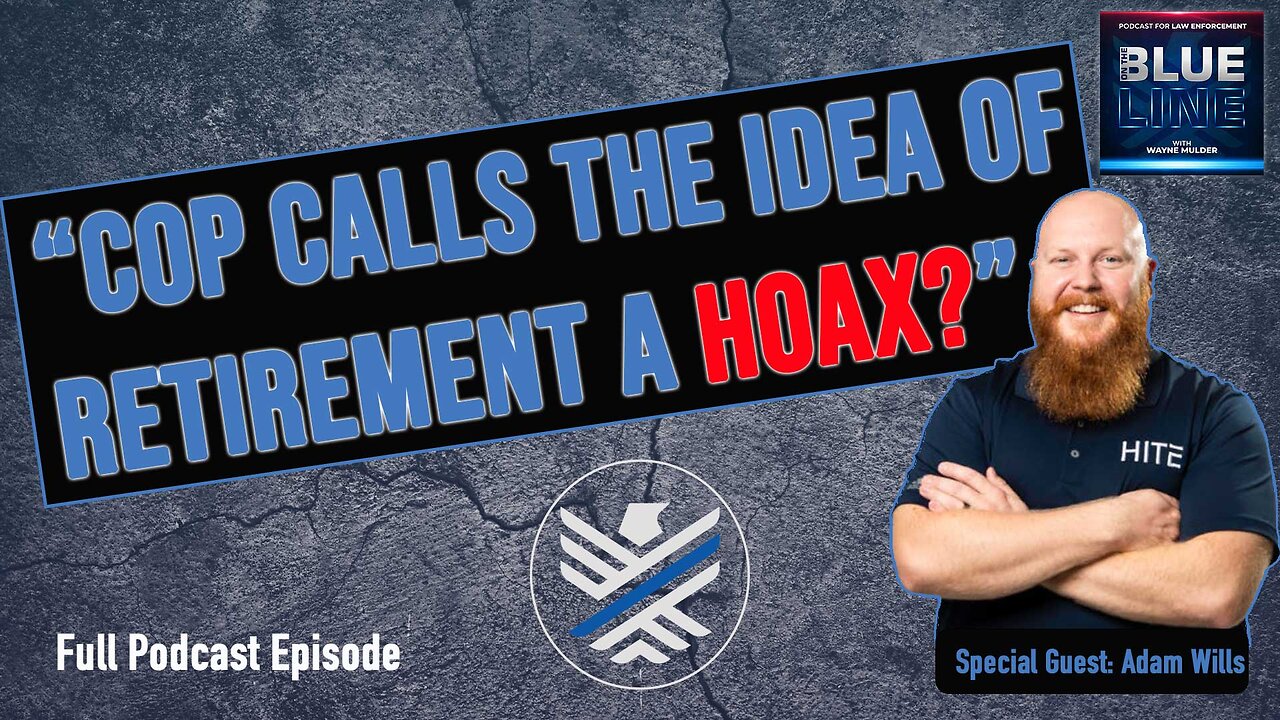 The idea of Retirement, especially for law enforcement, is a Hoax with Adam Wills | 178