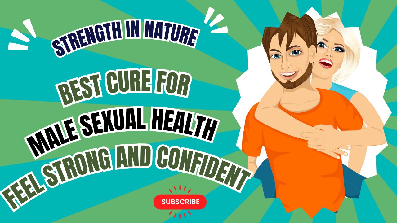 Strength in Nature: Best Cure for Male Sexual Health - Feel Strong and Confident!