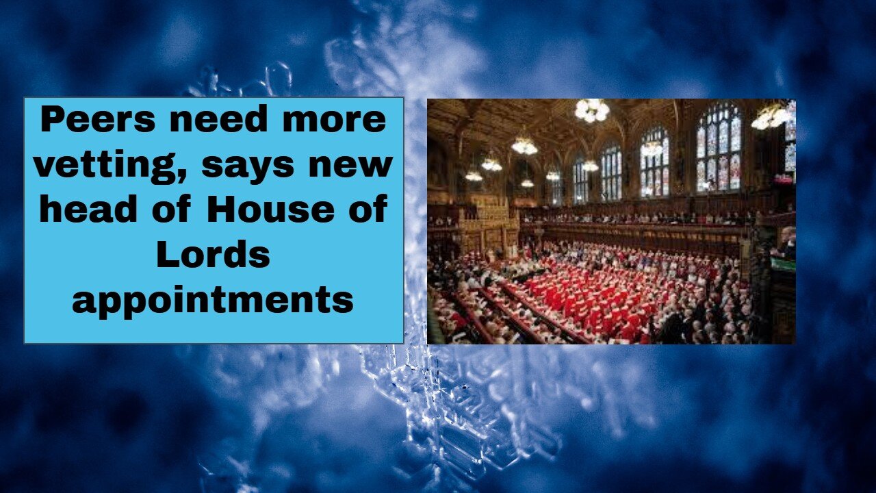 Peers need more vetting, says new head of House of Lords appointments