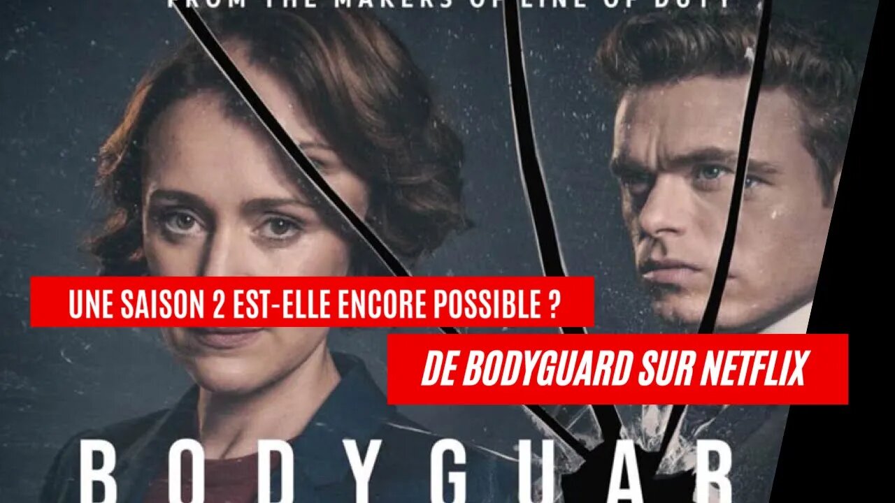 Une saison 2 est-elle encore possible ? De Bodyguard sur Netflix