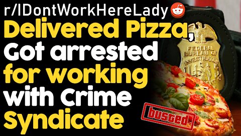 Arrested For Delivering Pizza | rSlash IDontWorkHereLady Reddit Stories