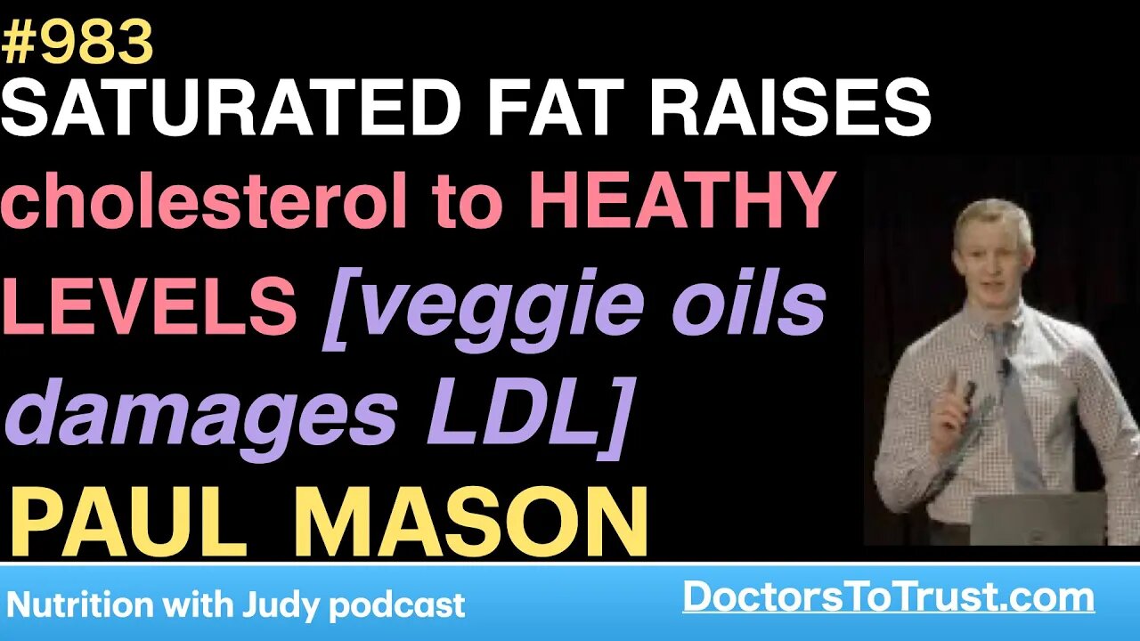 PAUL MASON a | SATURATED FAT RAISES cholesterol to HEATHY LEVELS [veggie oils damage LDL]