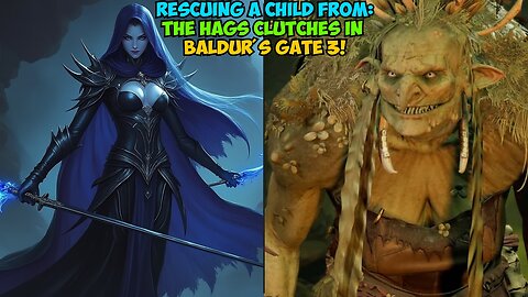 Rescuing a CHILD from The Hags Clutches in Baldur's Gate 3!