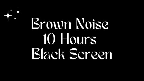 Brown Noise 10 Hours Black Screen