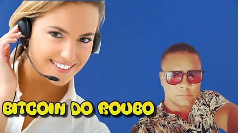 2022 06 25 16 19 35 BITCOIN DO ROUBO