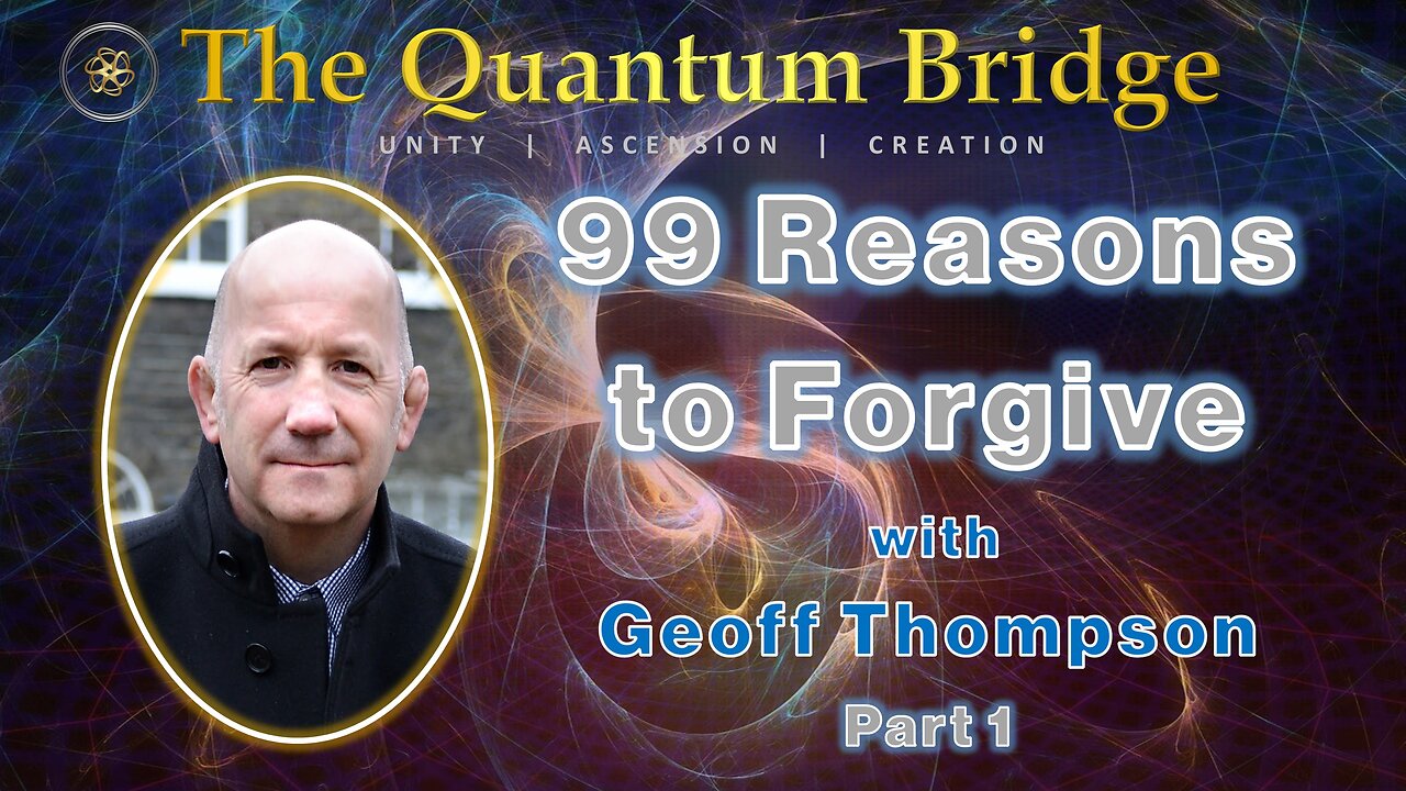 99 Reasons To Forgive With Geoff Thompson: Part 1