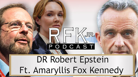 RFK Podcast: Google and Mind Control with Amaryllis Fox and Dr Robert Epstein