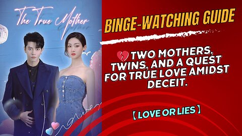 【Love or Lies】💔 Two mothers, twins, and a quest for true love amidst deceit.