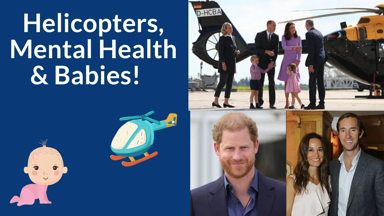 Helicopters, Mental Health & Babies! #ukroyals #meghanmarkle #meghanandharry #britishroyalfamily