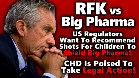 CHD vs Corrupt Feds! FDA & CDC Colluding With Big Pharma To Force Liability Free Rushed Vax!!