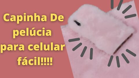 Capinha de pelúcia para celular faça você mesma(o)