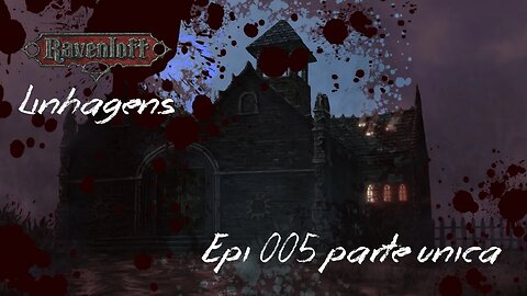 Ravenloft Linhagens Episodio 005