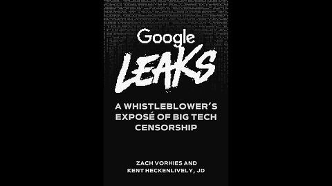 GOOGLE LEAKS: CENSORSHIP EXPOSED Zach Vorhies