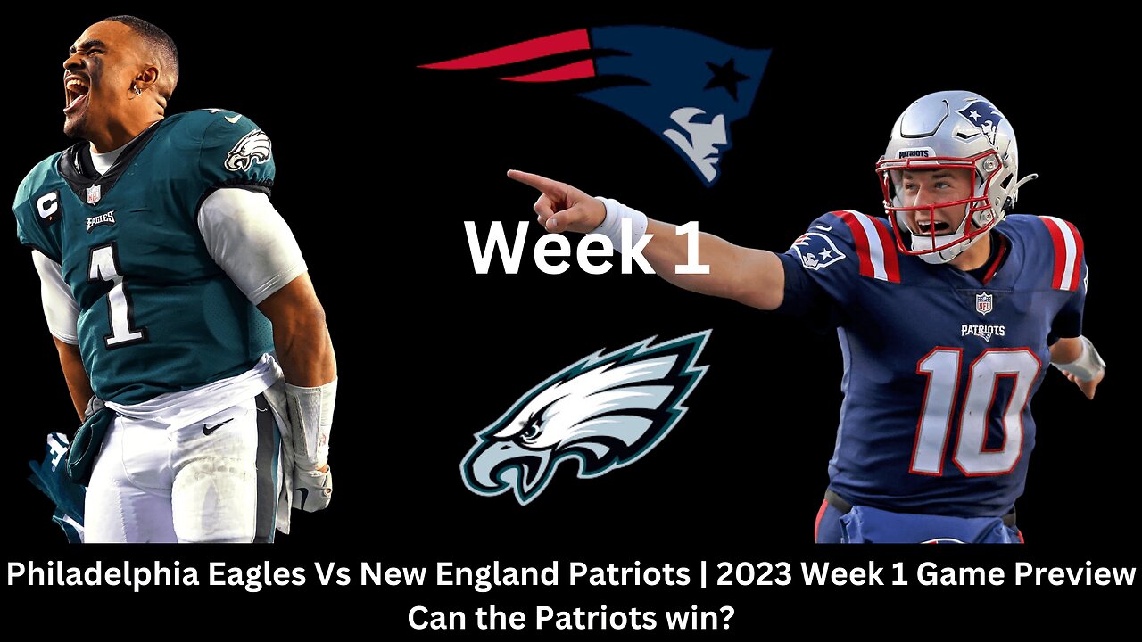 Philadelphia Eagles Vs New England Patriots | 2023 Week 1 Game Preview Can the Patriots win?