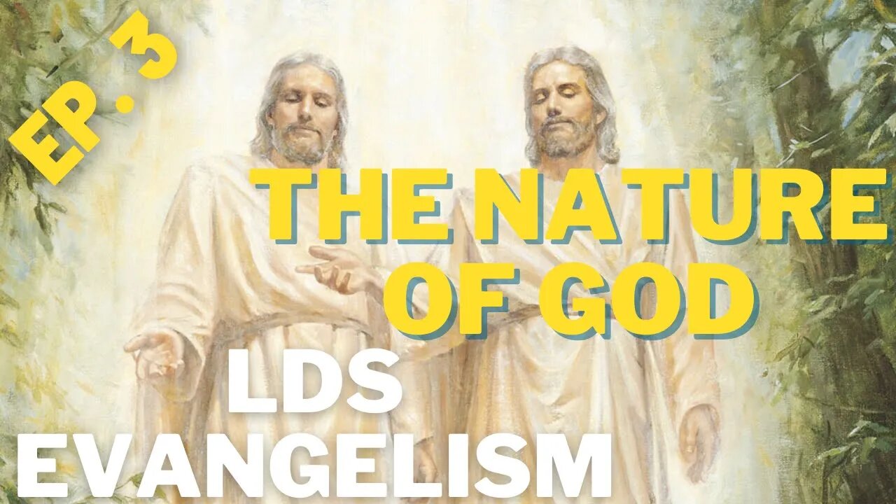 The Nature of God in Mormon Theology - LDS Evangelism Series - Episode 3