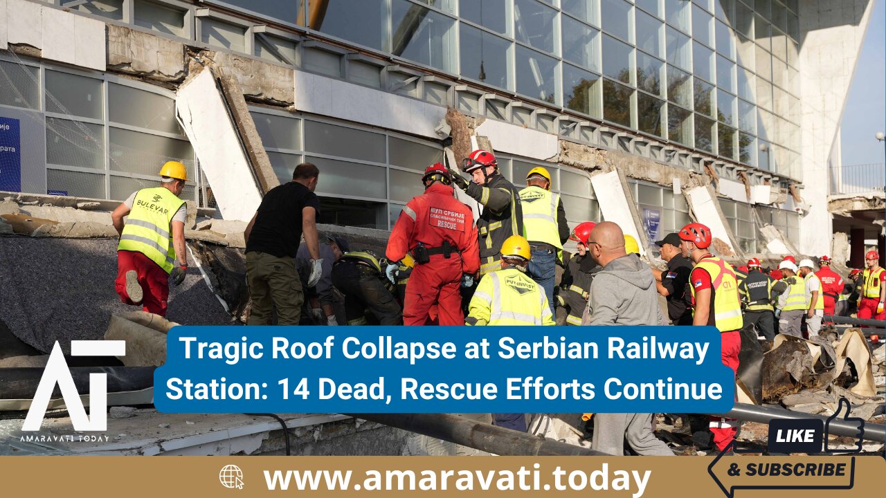 Tragic Roof Collapse at Serbian Railway Station 14 Dead, Rescue Efforts Continue | Amaravati Today