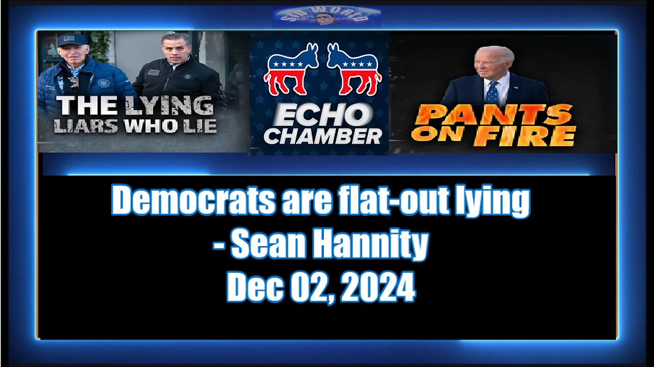 Democrats are flat-out lying - Sean Hannity